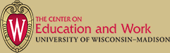 The Center on Education and Work - University of Wisconsin-Madison